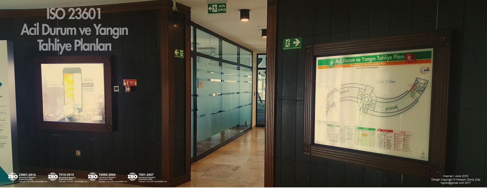 ISO 23601 Acil Durum ve Yangın Tahliye Planı,
Tahliye Krokisi,
Acil Durum Müdahale Prosedürleri Panosu,
ISO 7010 Uyarı Levhaları ve 16069 Acil Durum Yönlendirmeleri,
ISO 7010 Safety Signs; 16069 Emergency Way Guidance,